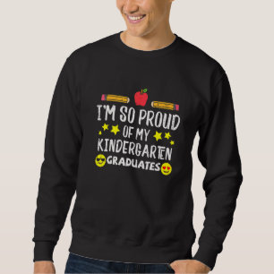 Proud Of My Kindergarten Graduates Last Day School Sweatshirt