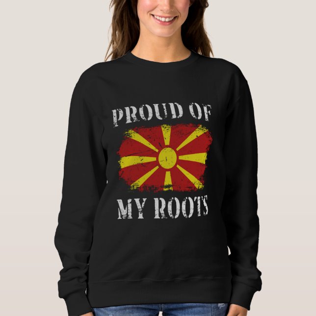 Proud Of My Macedonian Roots Macedonian Flag North Sweatshirt (Front)