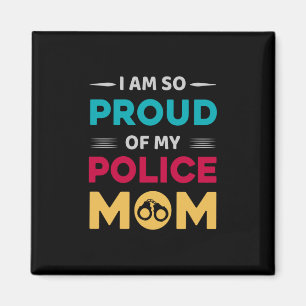 Proud Of My Police Mom Magnet