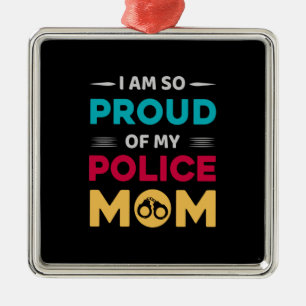 Proud Of My Police Mum Metal Ornament