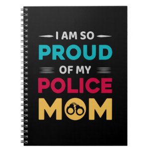 Proud Of My Police Mum Notebook