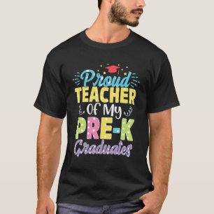 Proud Of My Pre K Graduates Last Day School for Te T-Shirt
