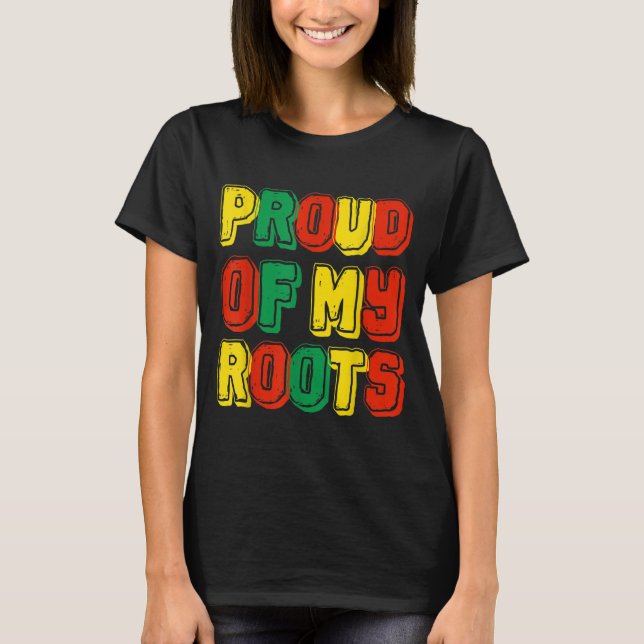 Proud Of My Roots T-Shirt (Front)