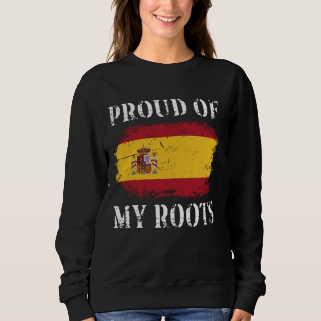 Proud Of My Spanish Roots Spanish Flag Spain Sweatshirt (Front)