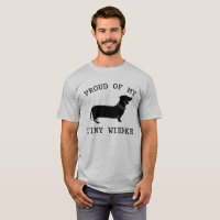 Proud of my Tiny Wiener Funny Dachshund Quote