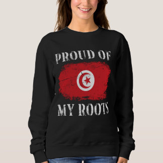 Proud Of My Tunisian Roots Tunisian Flag Tunisia Sweatshirt
