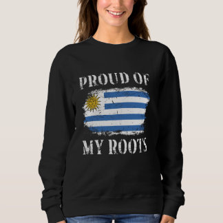 Proud Of My Uruguayan Roots Uruguayan Flag Uruguay Sweatshirt