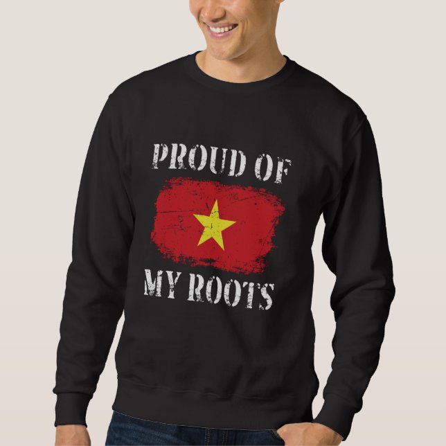 Proud Of My Vietnamese Roots Vietnamese Flag Vietn Sweatshirt (Front)