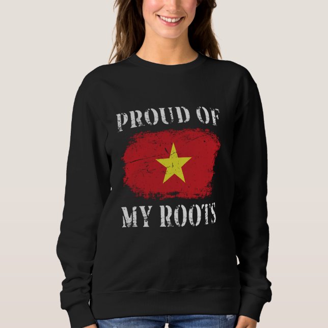 Proud Of My Vietnamese Roots Vietnamese Flag Vietn Sweatshirt (Front)