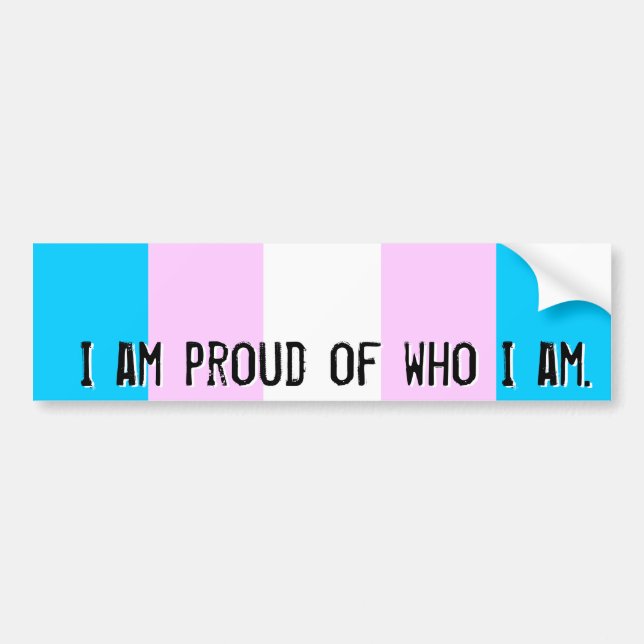 Proud of who I am - Trans flag bumper sticker (Front)