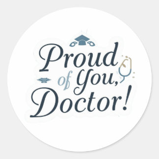 Proud of You Doctor Sticker