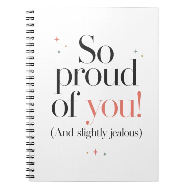 Proud of You Slightly Jealous Notebook (Front)