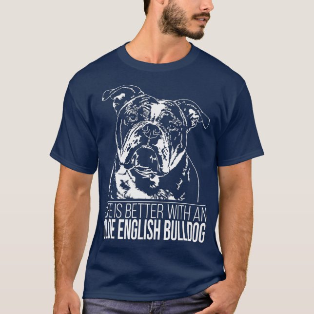 Proud Olde English Bulldog life is better dog T-Shirt (Front)