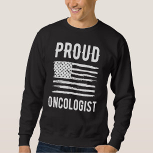 Proud Oncologist Profession American Flag Sweatshirt
