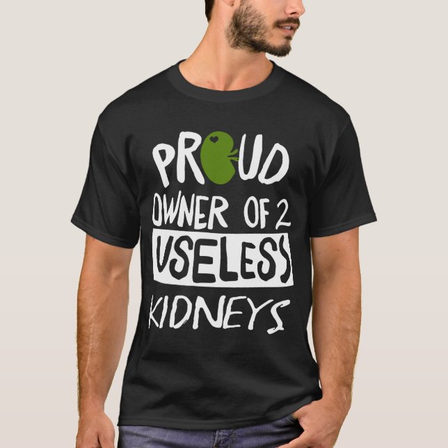 proud owner of 2 useless kidneys electric T-Shirt (Front)