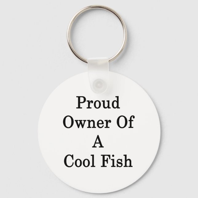 Proud Owner Of A Cool Fish Key Ring (Front)