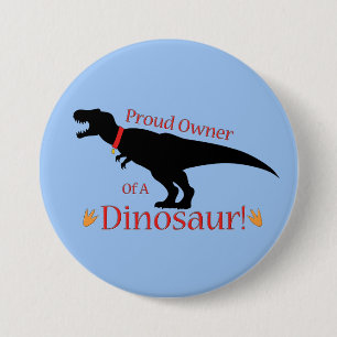 Proud Owner of a Dinosaur 7.5 Cm Round Badge