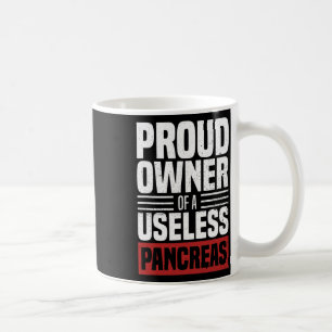 Proud Owner Of A Useless Pancreas Diabetes Awarene Coffee Mug