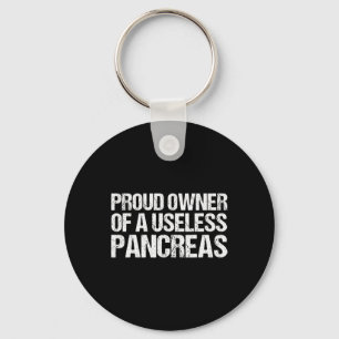 Proud Owner Of A Useless Pancreas Diabetes Awarene Key Ring