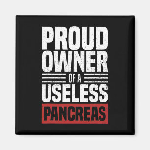 Proud Owner Of A Useless Pancreas Diabetes Awarene Magnet