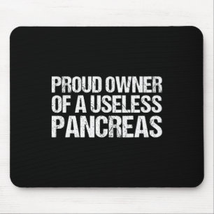 Proud Owner Of A Useless Pancreas Diabetes Awarene Mouse Pad
