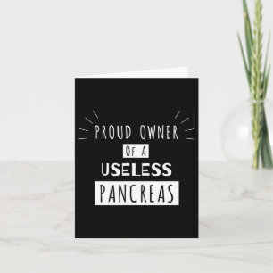 Proud Owner Of A Useless Pancreas Fun Diabetic  Card