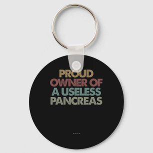 Proud Owner Of A Useless Pancreas Key Ring