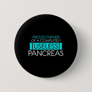 Proud Owner of a Useless Pancreas Pancreatitis 6 Cm Round Badge