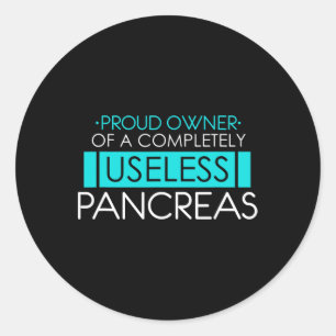 Proud Owner of a Useless Pancreas Pancreatitis Classic Round Sticker