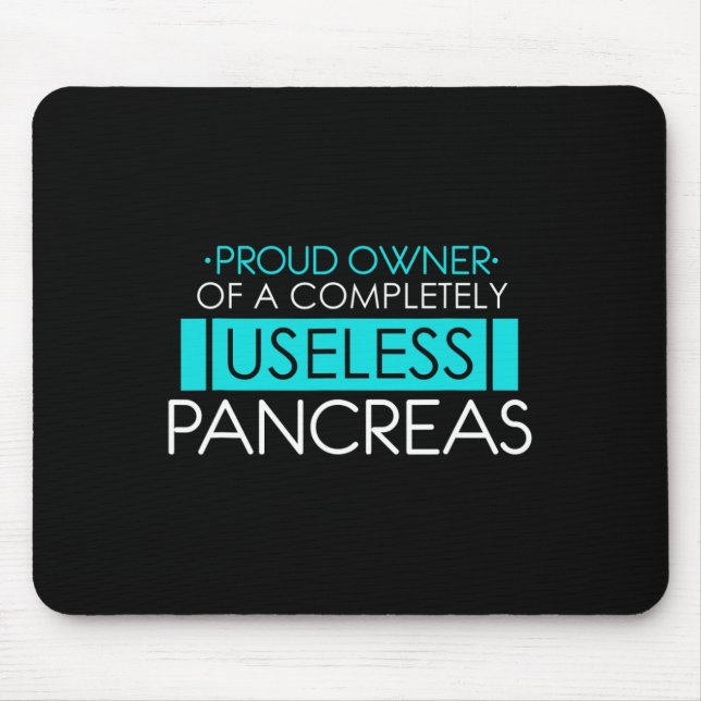 Proud Owner of a Useless Pancreas Pancreatitis  Mouse Pad (Front)