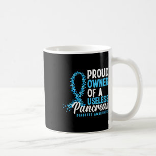 Proud Owner Of A Useless Pancreas T1d Fun Diabetes Coffee Mug
