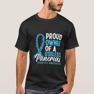 Proud Owner Of A Useless Pancreas T1d Fun Diabetes T-Shirt