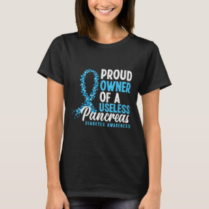 Proud Owner Of A Useless Pancreas T1d Fun Diabetes T-Shirt