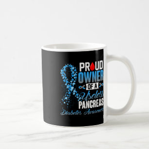 Proud Owner Of A Useless Pancreas Type 1 Diabetes  Coffee Mug