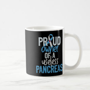 Proud Owner Of A Useless Pancreas Type 1 Diabetes Coffee Mug