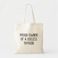 Proud owner of a useless thyroid tote bag