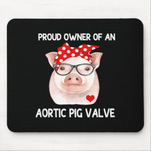 Proud Owner Of An Aortic G Valve Heart Disease Mouse Pad