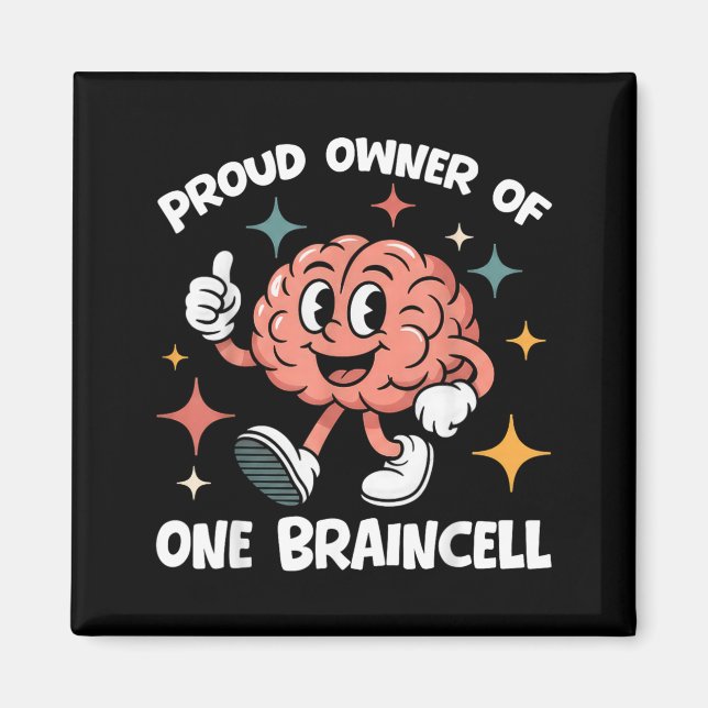 Proud Owner Of One Braincell Funny Sarcastic Meme Magnet (Front)