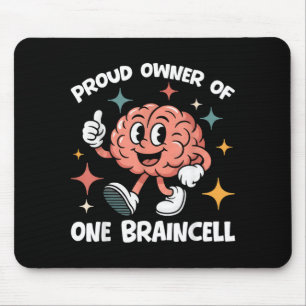 Proud Owner Of One Braincell Funny Sarcastic Meme Mouse Pad