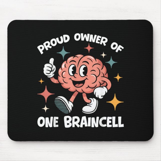 Proud Owner Of One Braincell Funny Sarcastic Meme Mouse Pad (Front)