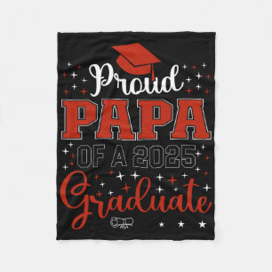 Proud Papa Of A Cl Of 2025 Graduate For Graduation Fleece Blanket