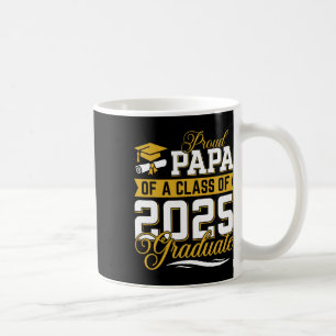 Proud Papa Of A Cl Of 2025 Graduate Senior Graduat Coffee Mug
