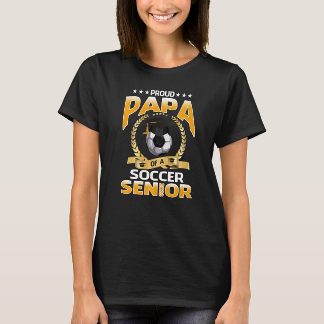 Proud Papa Of A Soccer Senior 2023 Graduation T-Shirt (Front)