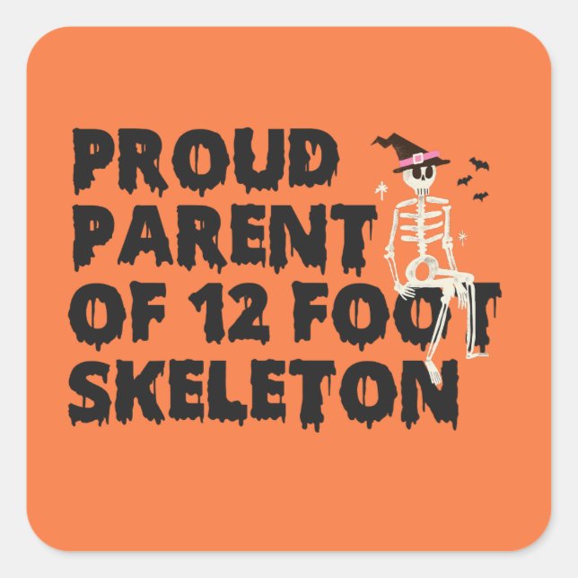 Proud Parent Of 12 Foot Skeleton Funny Spooky Gift Square Sticker (Front)