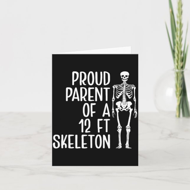 Proud Parent Of A 12ft Skeleton Funny Family Quote Card (Front)