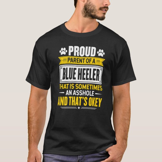 Proud Parent Of A Blue Heeler Dog Owner Mum Dad T-Shirt (Front)
