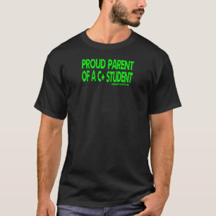 Proud Parent of A C+ Student - Green Text T-Shirt