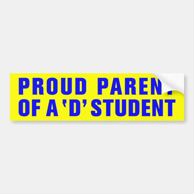 PROUD PARENT OF A 'D' STUDENT BUMPER STICKER (Front)