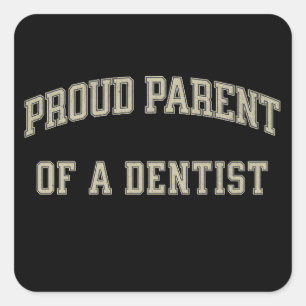 Proud Parent of a Dentist Square Sticker