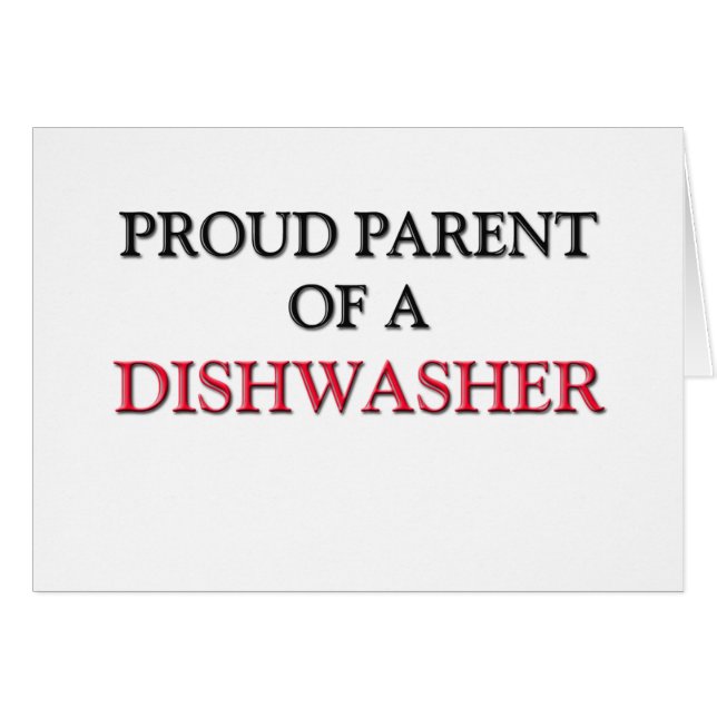 Proud Parent Of A DISHWASHER (Front Horizontal)